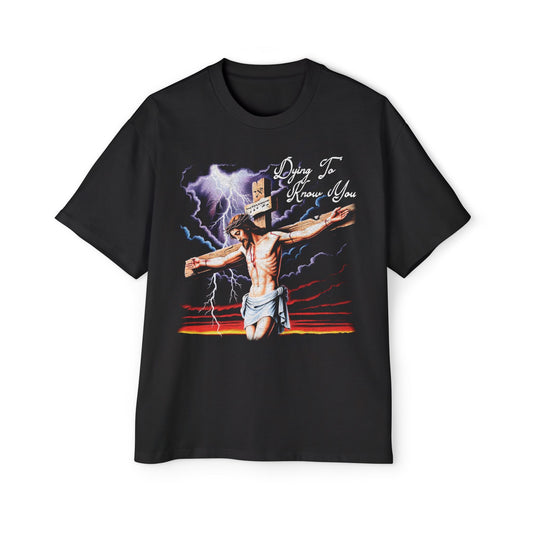 Dying to Know You - Oversized Tee